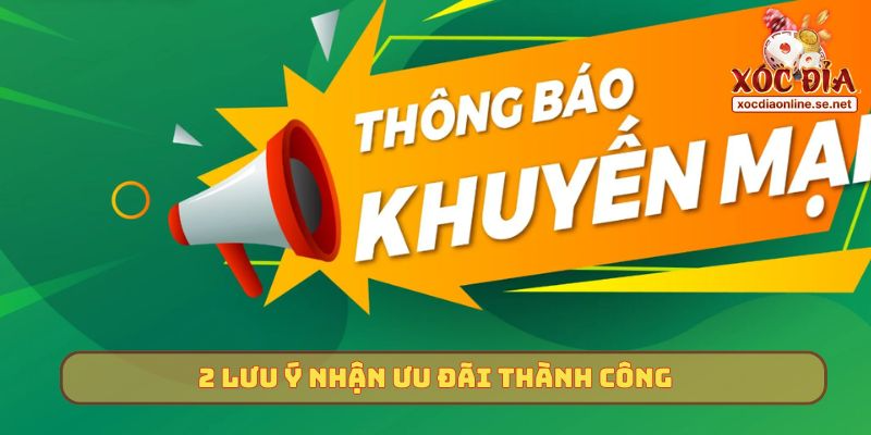 2 lưu ý nhận ưu đãi thành công