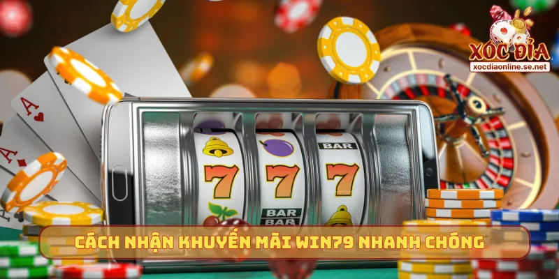Cách nhận khuyến mãi Win79 nhanh chóng