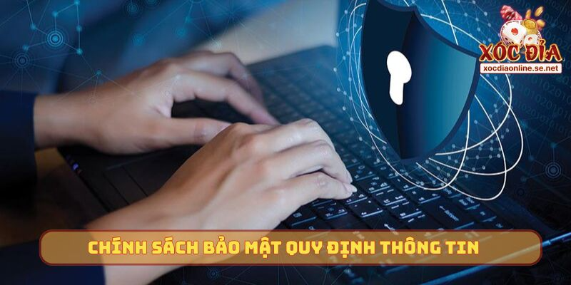 Chính sách bảo mật quy định thông tin người mới