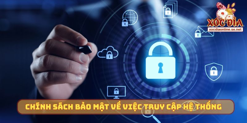 Chính sách bảo mật về việc truy cập hệ thống