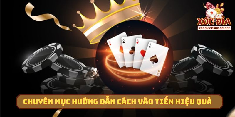 Chuyên mục hướng dẫn cách vào tiền hiệu quả