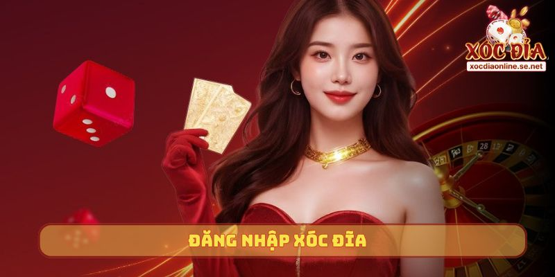 dang nhap xoc dia
