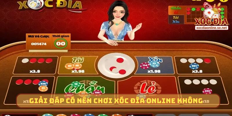 Giải đáp có nên chơi Xóc Đĩa Online không