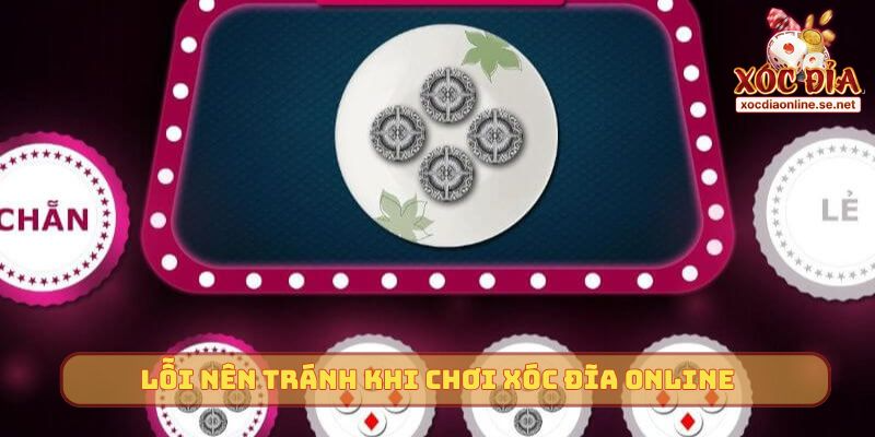 Lỗi nên tránh khi chơi Xóc Đĩa Online