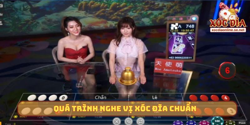 Quá trình nghe vị Xóc Đĩa chuẩn