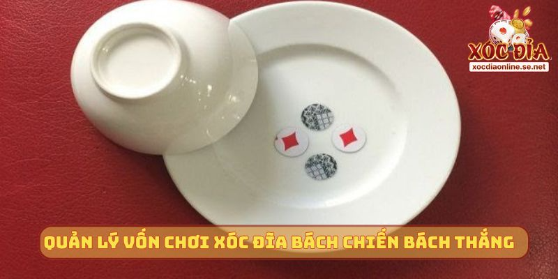 Quản lý vốn chơi Xóc Đĩa bách chiến bách thắng