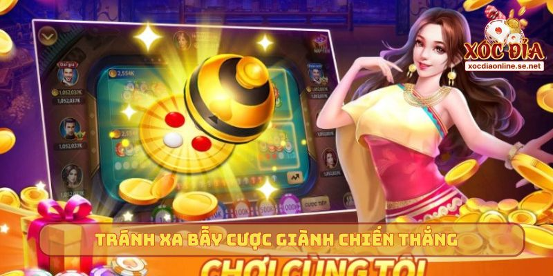 Tránh xa bẫy cược giành chiến thắng