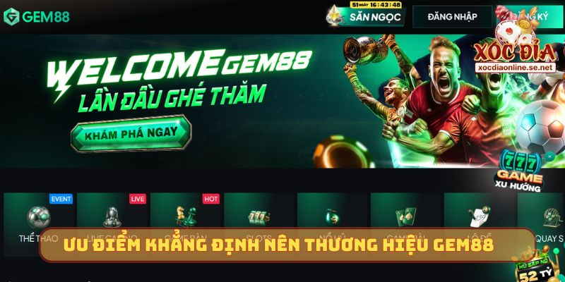Các ưu điểm khẳng định nên thương hiệu GEM88 uy tín
